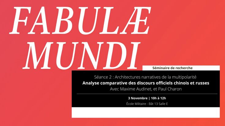 Séminaire Fabulae Mundi 2 :  Architectures narratives de la multipolarité : Analyse comparative des discours officiels chinois et russes